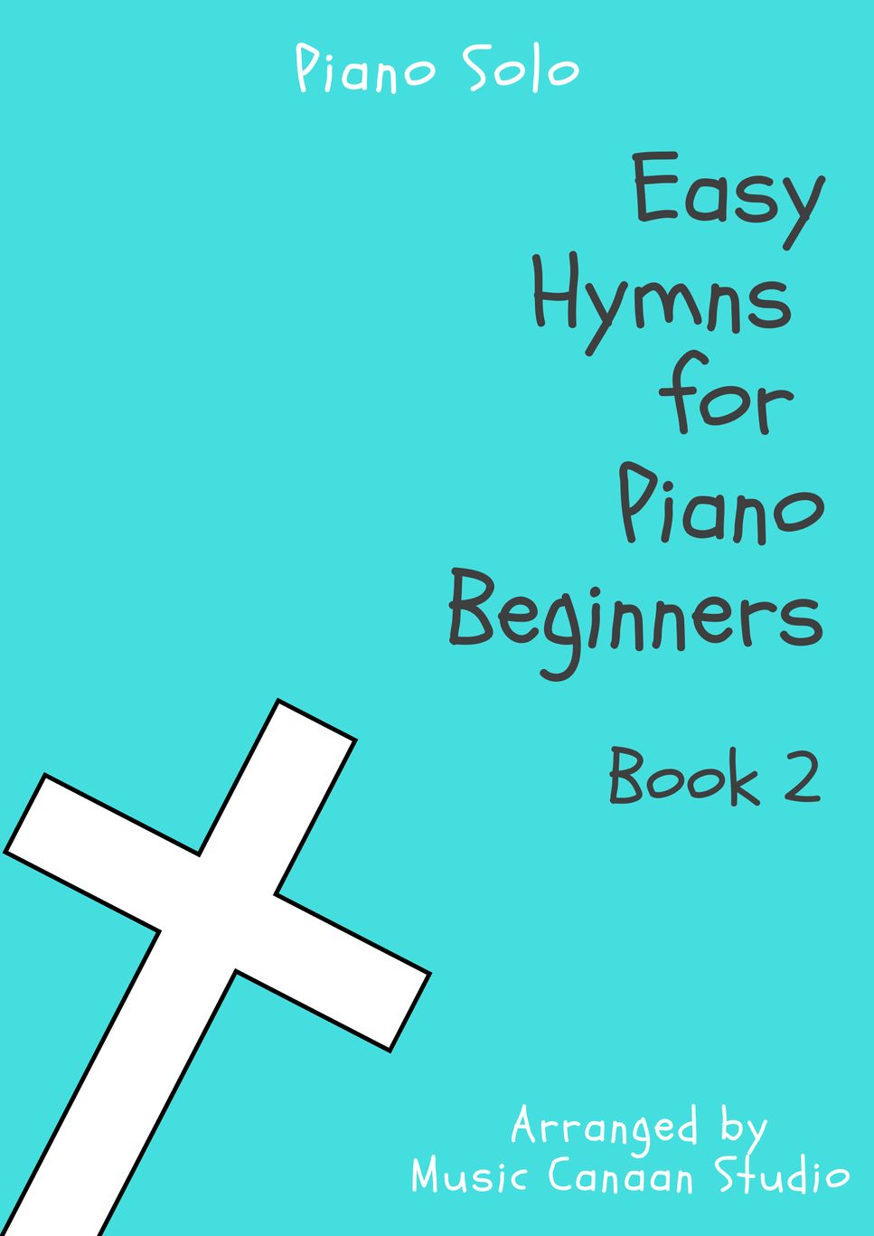 Primer Level 初級程度 - 6 Easy Hymns for Piano Beginners Book 2 六首簡易詩歌鋼琴曲集2 [with Synthesia Piano Video 附鋼琴模擬器影片] by Music Canaan Studio