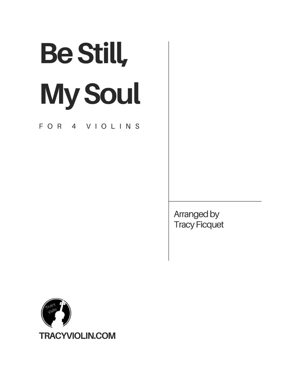 Tracy Ficquet - Be Still My Soul (For 4 Violins) by Tracy Ficquet