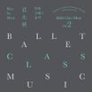 Ballet Class Music vol.2