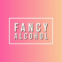 Fancy Alcohol