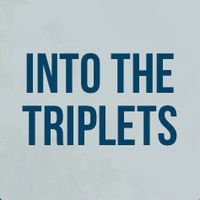 into the TRIPLETS
