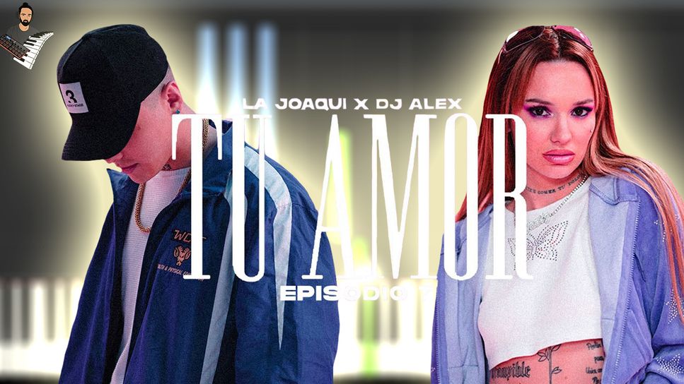 LA JOAQUI & DJ ALEX E7 - TU AMOR