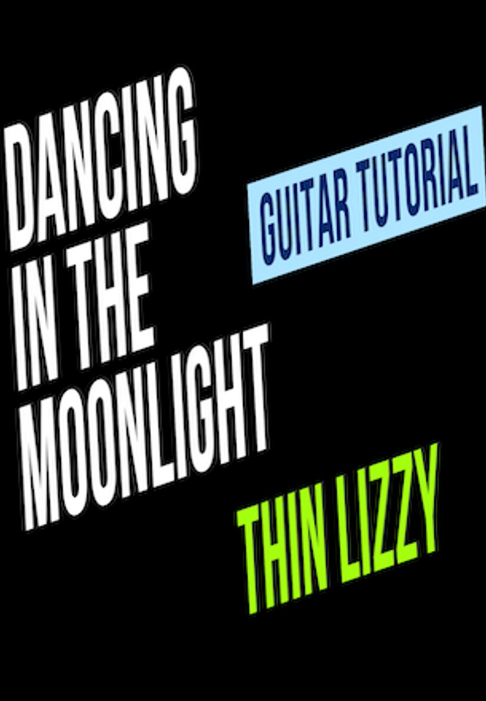 Thin Lizzy Dancing in the moonlight (For acoustic or electric guitar