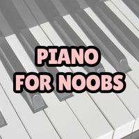 Piano For Noobs