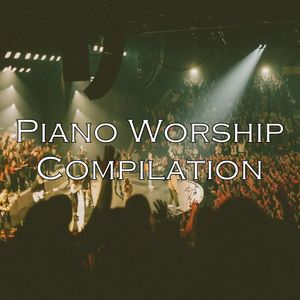 Piano Worship Compilation