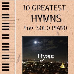 10 Greatest Hymns for Solo Piano