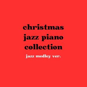 Christmas jazz piano collection(jazz medley ver.)