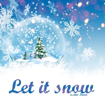 Let It Snow! Let it Snow! Let It Snow!