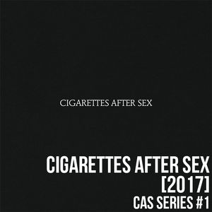 Cigarettes After Sex [2017] - Cigarettes After Sex