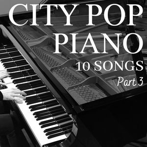 CITY POP Piano Best 10 Songs Part3