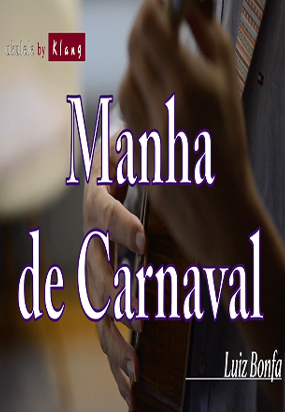 Ruiz Bonfa / 루이즈 본파 - Manha de Carnaval / 카니발의 아침 /흑인 올훼의 노래 (ukulele fingerstyle / 우쿨렐레 솔로연주곡) by Klang / 클랑