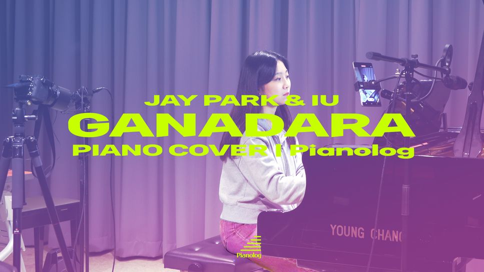 J Park & IU - GANADARA by Pianolog Crew