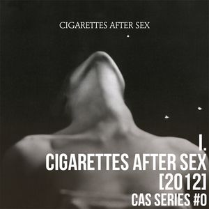 I. (EP) [2012] - Cigarettes After Sex