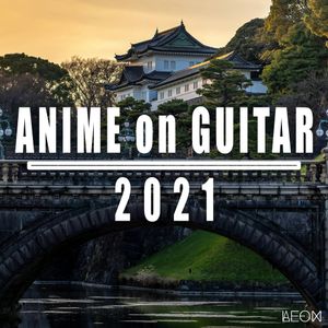 Anime on Guitar 2021