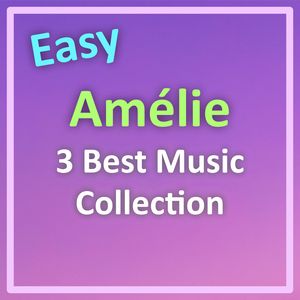 Best OF AMELIE PIANO MUSIC (EASY)