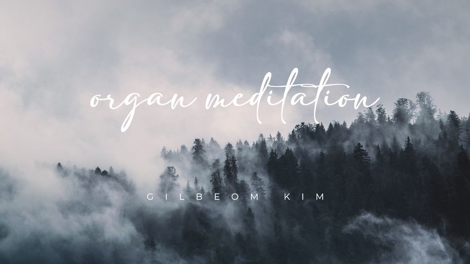 Gilbeom Kim - Gratitude (Organ Meditation) by Gilbeom Kim
