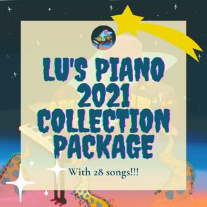 Lu's Piano 2021 Collection Big Package!!!