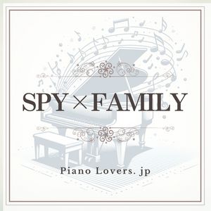 【SPY×FAMILY】Piano sheet music collection